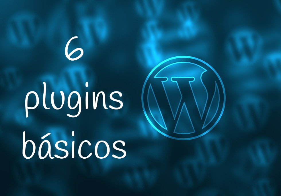 6 plugins básicos de WordPress