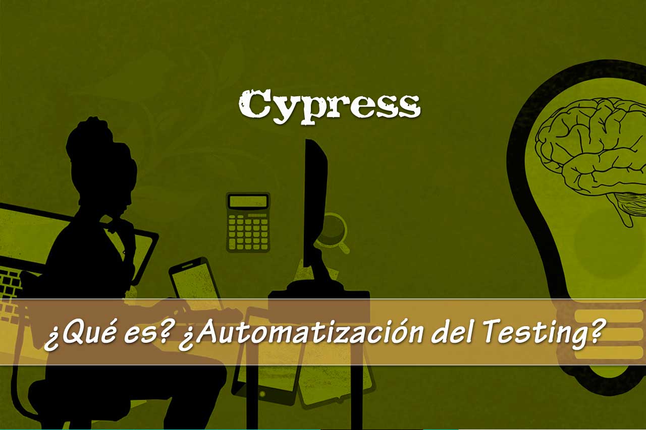 Cypress. Solución para automatizar el testing