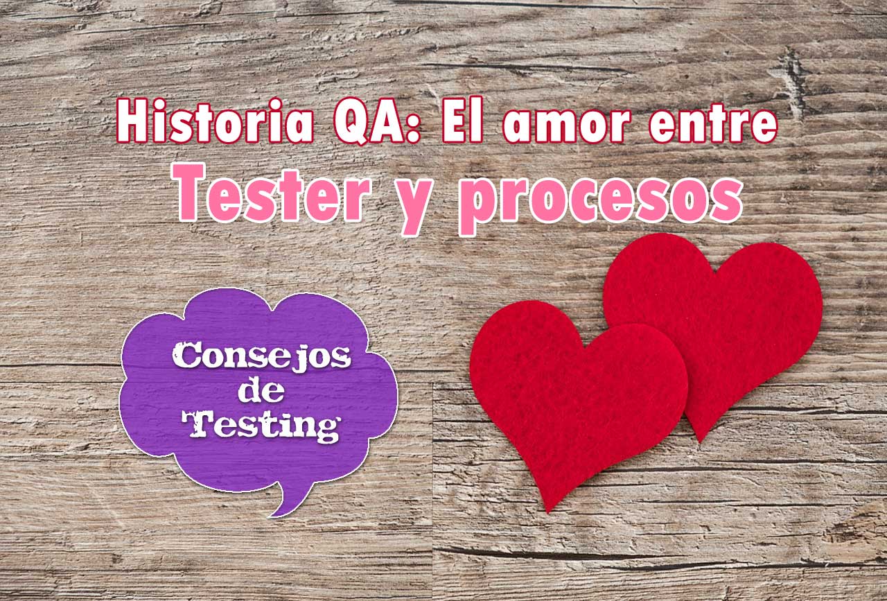 Portada del post: Historia QA, el amor entre tester y procesos